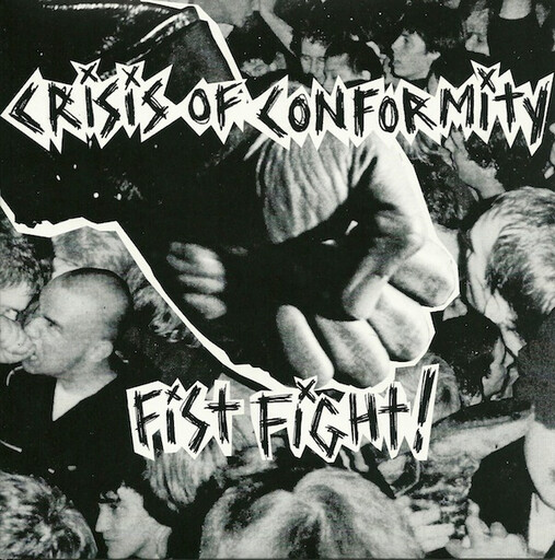 Crisis Of Conformity -- Fist Fight! 7&quot;