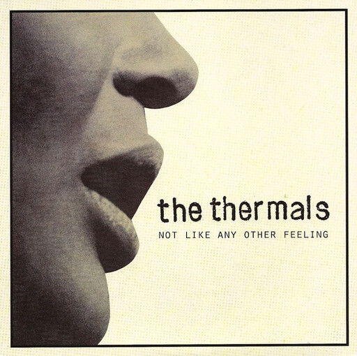 Thermals – Not Like Any Other Feeling 7&#39;&#39;
