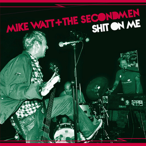 Mike Watt + The Secondmen / Ev Kain – Shit On Me / Striking Out 7''