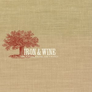 Iron &amp; Wine ‎– The Creek Drank The Cradle LP