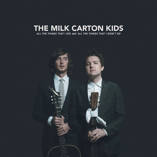 Milk Carton Kids – All the Things That I Did and All the Things That I Didn't Do LP