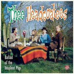 THEE HEADCOATEES - BALLAD OF THE INSOLENT PUP LP