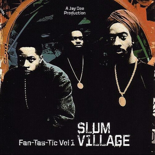 Slum Village – Fan-Tas-Tic Vol. 1 LP
