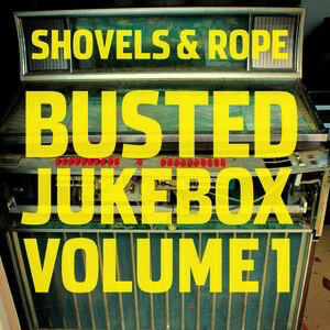 Shovels And Rope – Busted Jukebox Volume 1 LP
