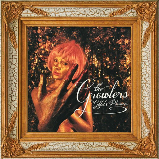Growlers ‎– Gilded Pleasures LP