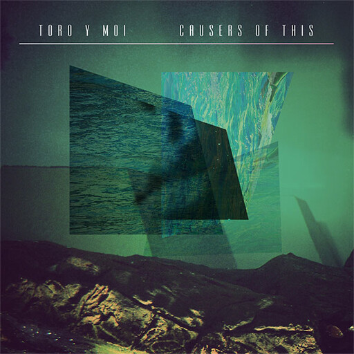 Toro Y Moi ‎– Causers Of This LP
