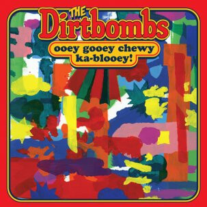 Dirtbombs ‎– Ooey Gooey Chewy Ka-Blooey! LP