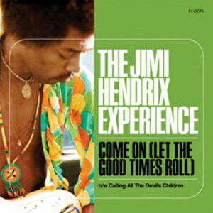 Jimi Hendrix Experience – Come On (Let The Good Times Roll) 7"