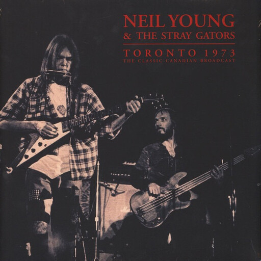 Neil Young &amp; The Stray Gators ‎– Toronto 1973 (The Classic Canadian Broadcast) LP*
