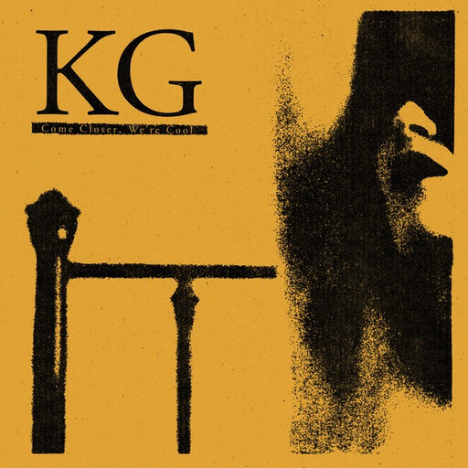 KG ‎– Come Closer, We&#39;re Cool LP*