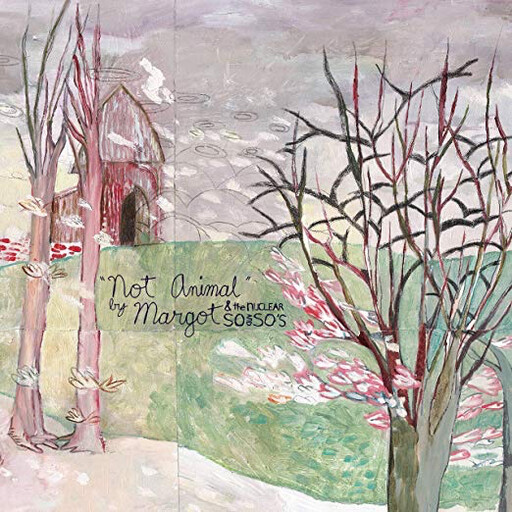 Margot &amp; The Nuclear So And So&#39;s -- Not Animal LP