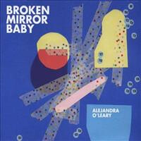 Alejandra O&#39;Leary – Broken Mirror Baby CD