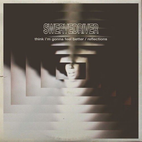Swervedriver ‎– Think I&#39;m Gonna Feel Better / Reflections 12&quot; vinyl single