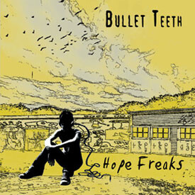 BULLET TEETH -- HOPE FREAKS CD