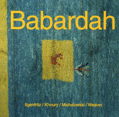 Piotr Michalowski, Sarah Weaver, James Ilgenfritz, Mike Khoury – Babardah CD