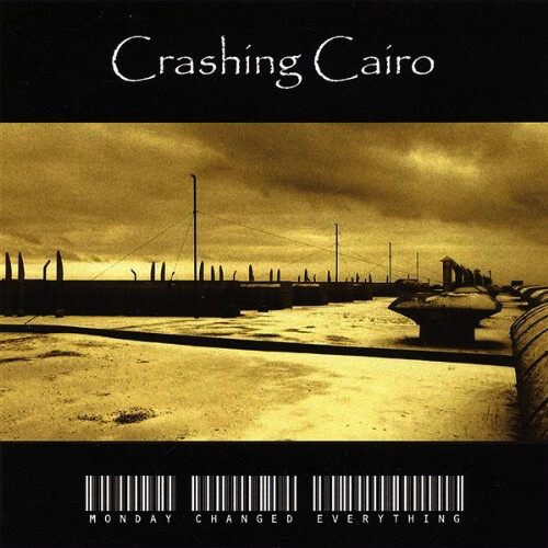 CRASHING CAIRO - MONDAY CHANGES EVERYTHING CD*