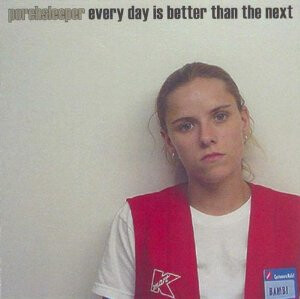 Porchsleeper – Every Day Is Better Than The Next CD