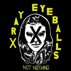 Xray Eyeballs – Not Nothing CD