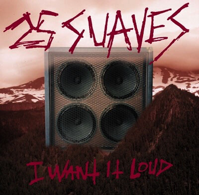 25 Suaves – I Want It Loud CD