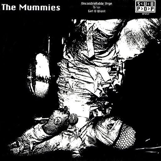 Mummies – Uncontrollable Urge b/w Girl You Want 7&quot;