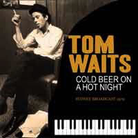 Tom Waits – Cold Beer On A Hot Night CD**
