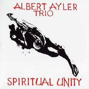 Albert Ayler Trio ‎– Spiritual Unity