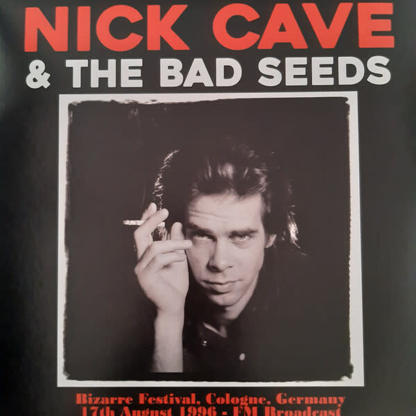 Nick Cave &amp; The Bad Seeds – Bizarre Festival, Cologne, Germany 17th August 1996 - FM Broadcast LP