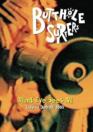 Butthole Surfers ‎– Blind Eye Sees All (Live In Detroit 1985) DVD