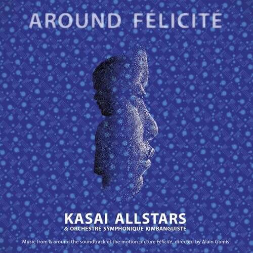 Kasai Allstars, Orchestre Symphonique Kimbanguiste ‎– Around Félicité LP*