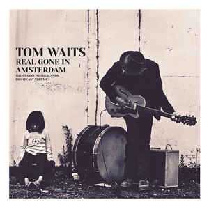 Tom Waits ‎– Real Gone in Amsterdam: The Classic Netherlands Broadcast Volume 2 LP