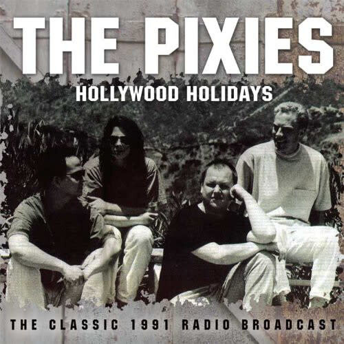 Pixies – Hollywood Holidays - The Classic 1991 Radio Broadcast CD