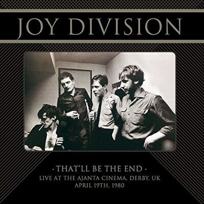 Joy Division ‎– That&#39;ll Be The End. Live At The Ajanta Cinema, Derby, UK, April 19th, 1980 LP