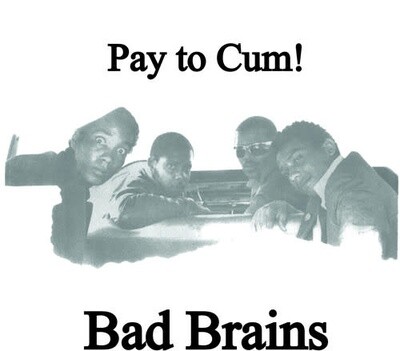 Bad Brains – Pay To Cum! 7&quot;
