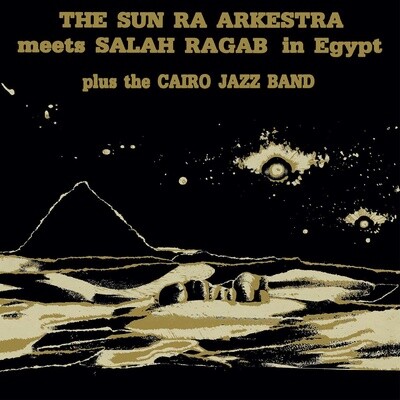 Sun Ra Arkestra Meets Salah Ragab Plus The Cairo Jazz Band – In Egypt LP