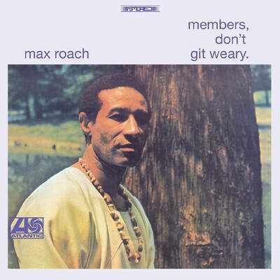 Max Roach – Members, Don’t Git Weary LP*