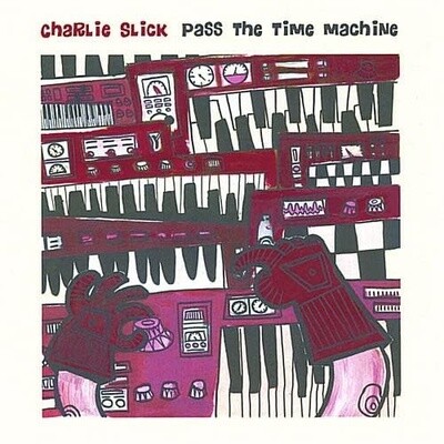 Charlie Slick - Pass the Time Machine CD*