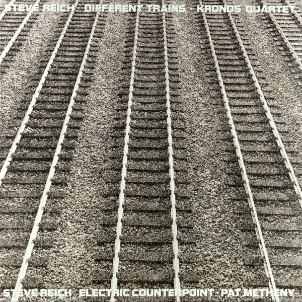 Steve Reich - Kronos Quartet / Pat Metheny – Different Trains / Electric Counterpoint LP