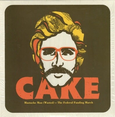 Cake – Mustache Man (Wasted) + The Federal Funding March 7" yellow vinyl ///