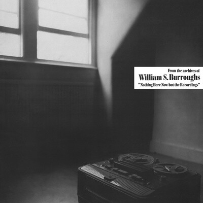 William S. Burroughs – Nothing Here Now But The Recordings LP