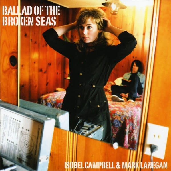 Isobel Campbell &amp; Mark Lanegan – Ballad Of The Broken Seas LP