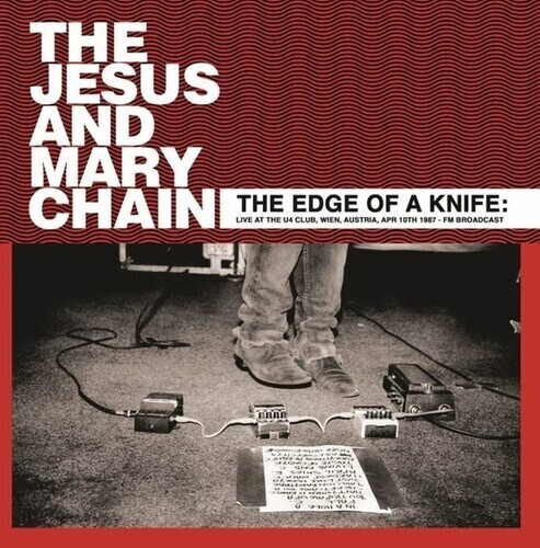 Jesus And Mary Chain – The Edge Of A Knife: Live At The U4 Club, Wien, Austria, Apr 10th 1987 - FM Broadcast LP