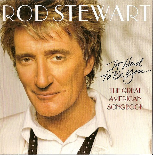 Rod Stewart – It Had To Be You... The Great American Songbook CD used, vg+ / vg+