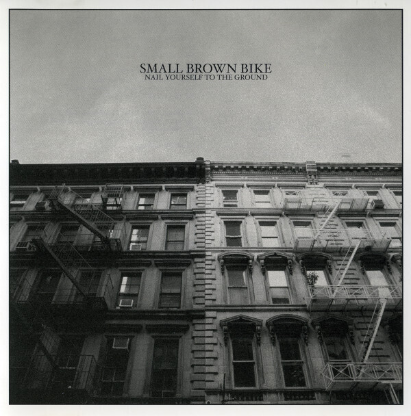 Small Brown Bike – Nail Yourself To The Ground CD
