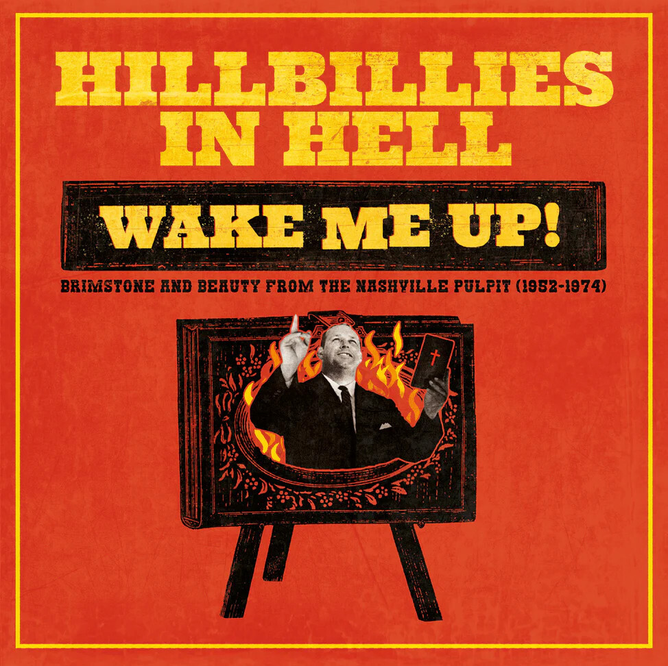 Various – Hillbillies In Hell: Wake Me Up! Brimstone And Beauty From The Nashville Pulpit (1952-1974) LP