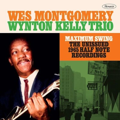 Wes Montgomery / Wynton Kelly Trio – Maximum Swing: The Unissued 1965 Half Note Recordings LP