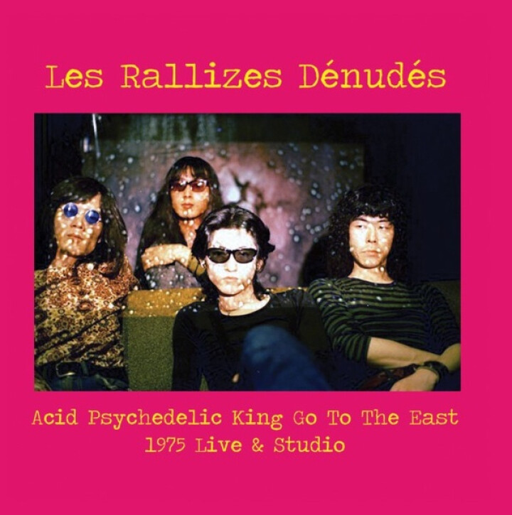 Les Rallizes Denudes – Acid Psychedelic King Go To The East - 1975 Live &amp; Studio LP