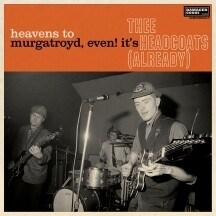 Thee Headcoats – Heavens To Murgatroyd, Even! It&#39;s Thee Headcoats (Already) LP
