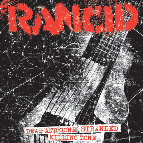 Rancid – Dead And Gone / Stranded / Killing Zone 7&quot;