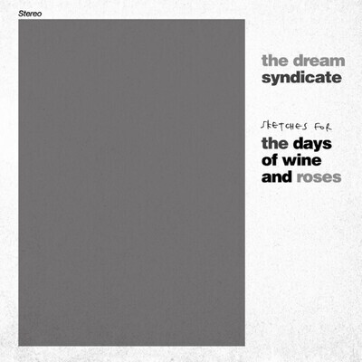 Dream Syndicate -- Sketches for the Days of Wine and Roses LP