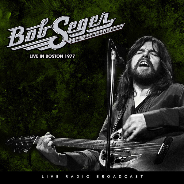 Bob Seger &amp; The Silver Bullet Band – Live In Boston 1977 LP